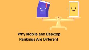 Why Mobile and Desktop Rankings Are Different